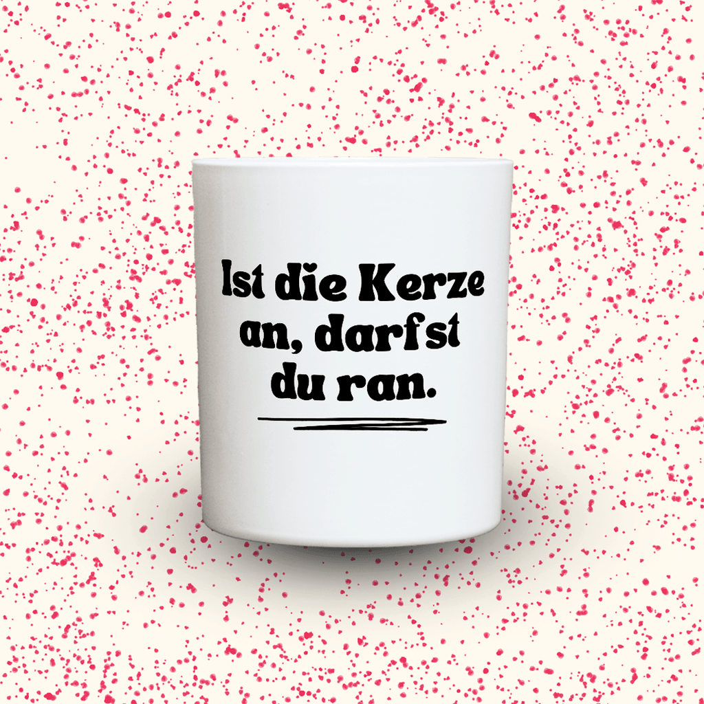 KDH  Duftkerze | Ist die Kerze an, darfst du ran.
