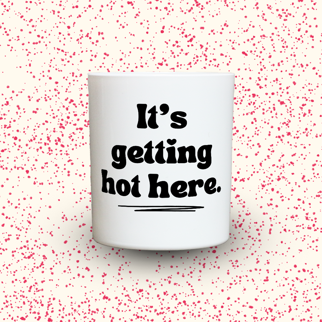 It’s getting hot here.