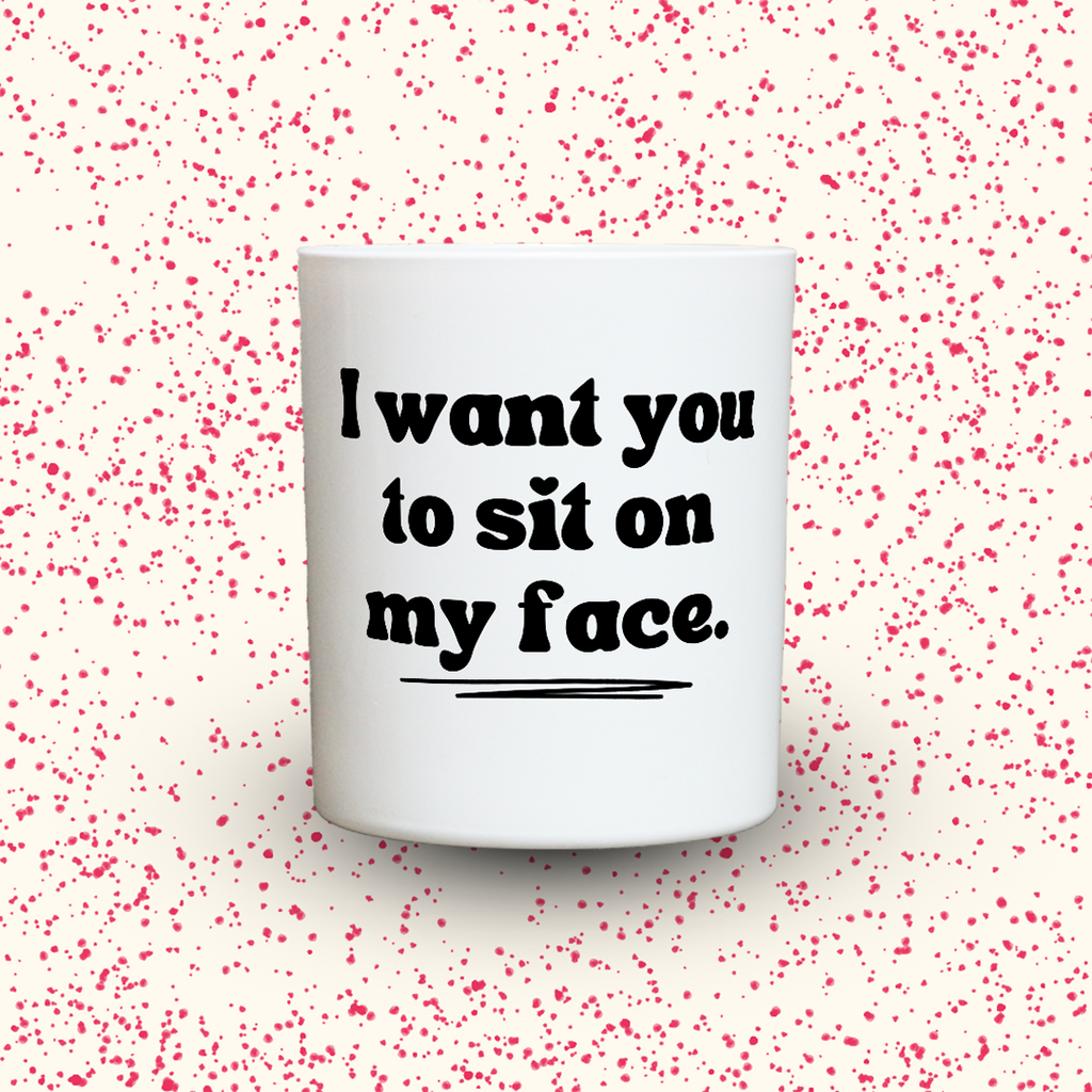 Duftkerze „I want you to sit on my face.“ von Kerzen der Herzen, Sojawachs im Glas