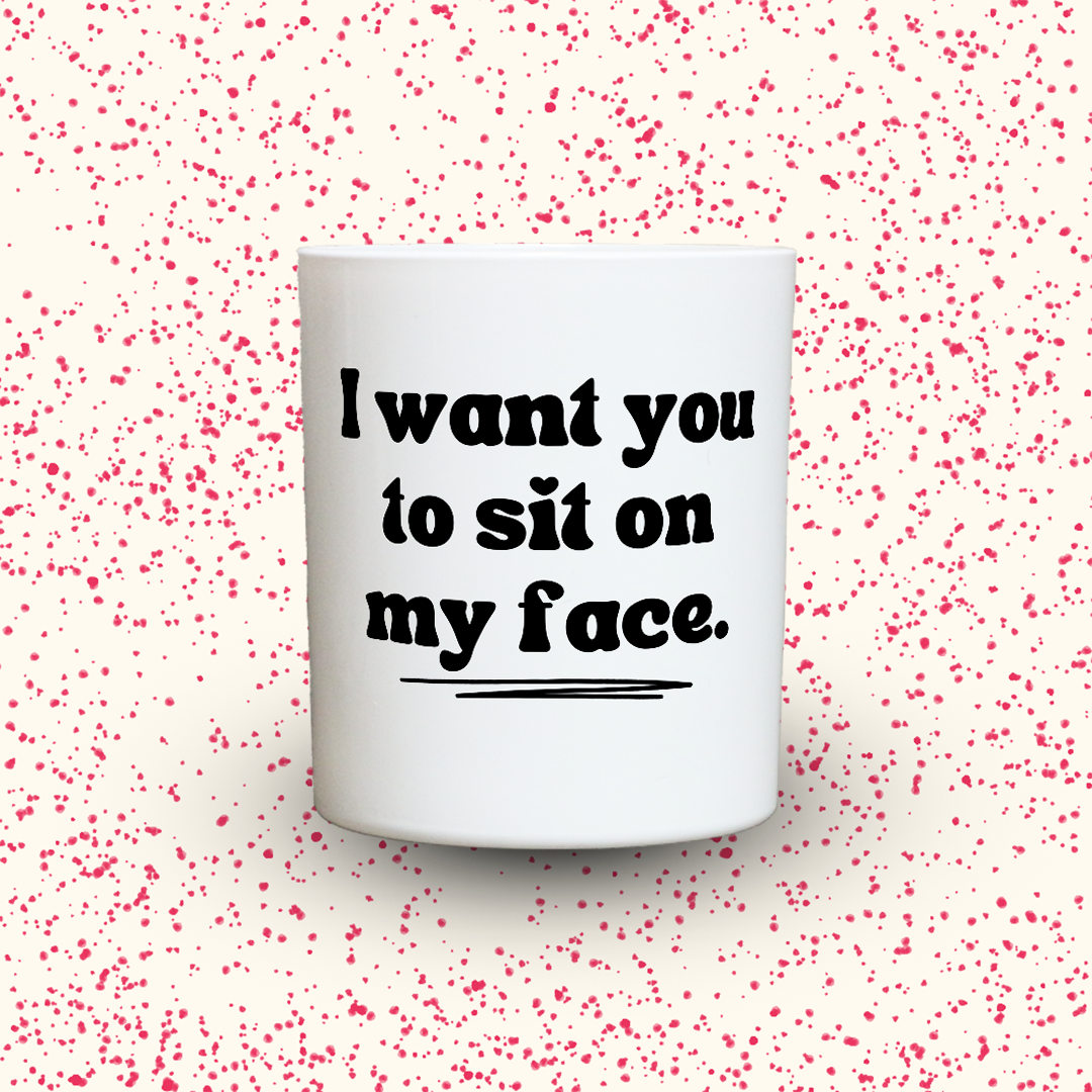 Duftkerze „I want you to sit on my face.“ von Kerzen der Herzen, Sojawachs im Glas