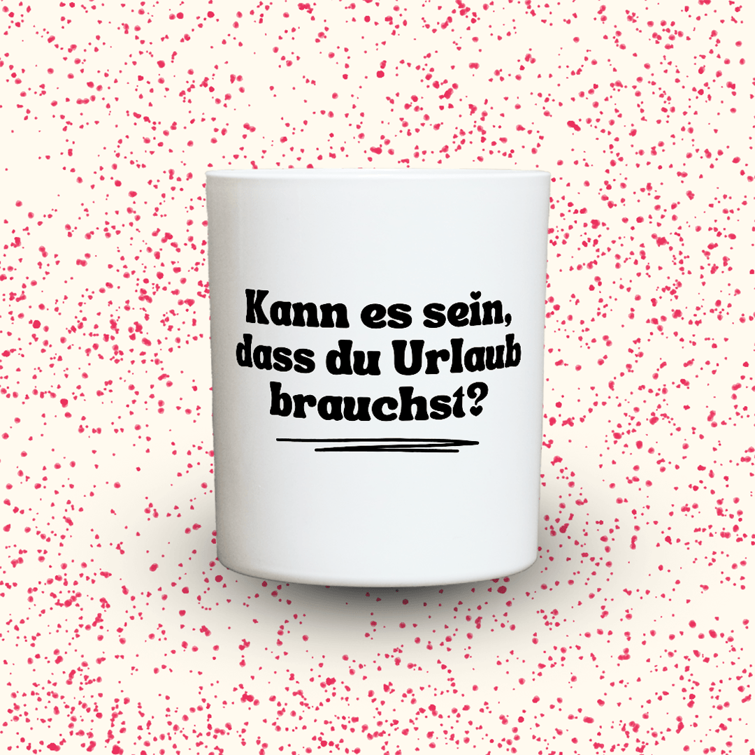 KDH  Duftkerze | Kann es sein, dass du Urlaub brauchst?