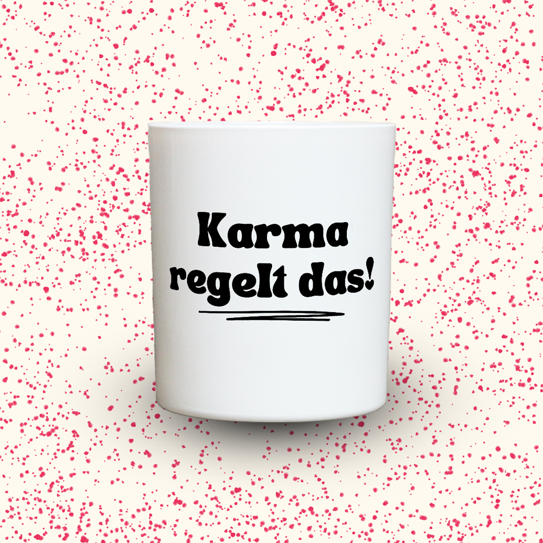 Karma regelt das!
