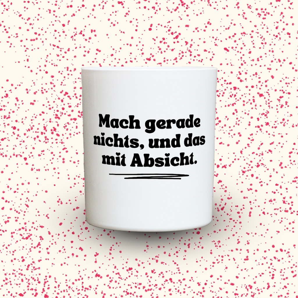 Duftkerze „Mach gerade nichts, und das mit Absicht.“ von Kerzen der Herzen, Sojawachs im Glas