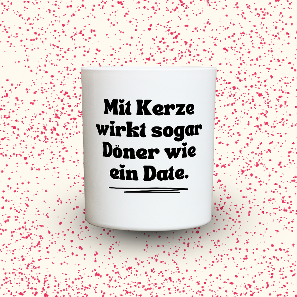 Duftkerze „Mit Kerze wirkt sogar Döner wie ein Date.“ von Kerzen der Herzen, Sojawachs im Glas