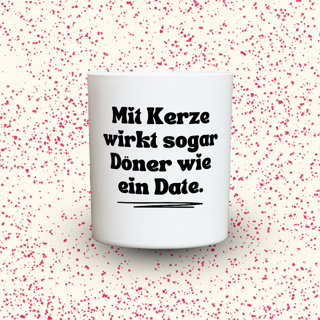 Duftkerze „Mit Kerze wirkt sogar Döner wie ein Date.“ von Kerzen der Herzen, Sojawachs im Glas