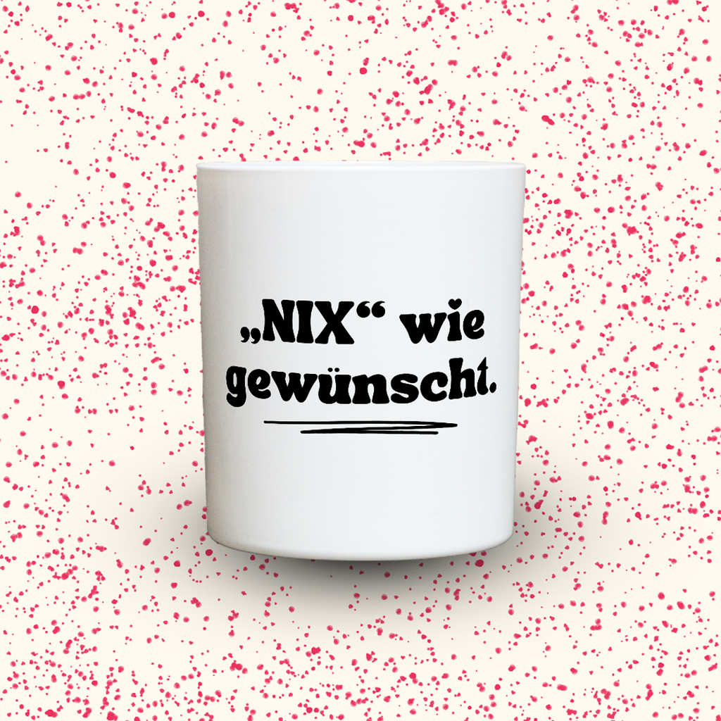 Duftkerze „NIX wie gewünscht.“ von Kerzen der Herzen, Sojawachs im Glas