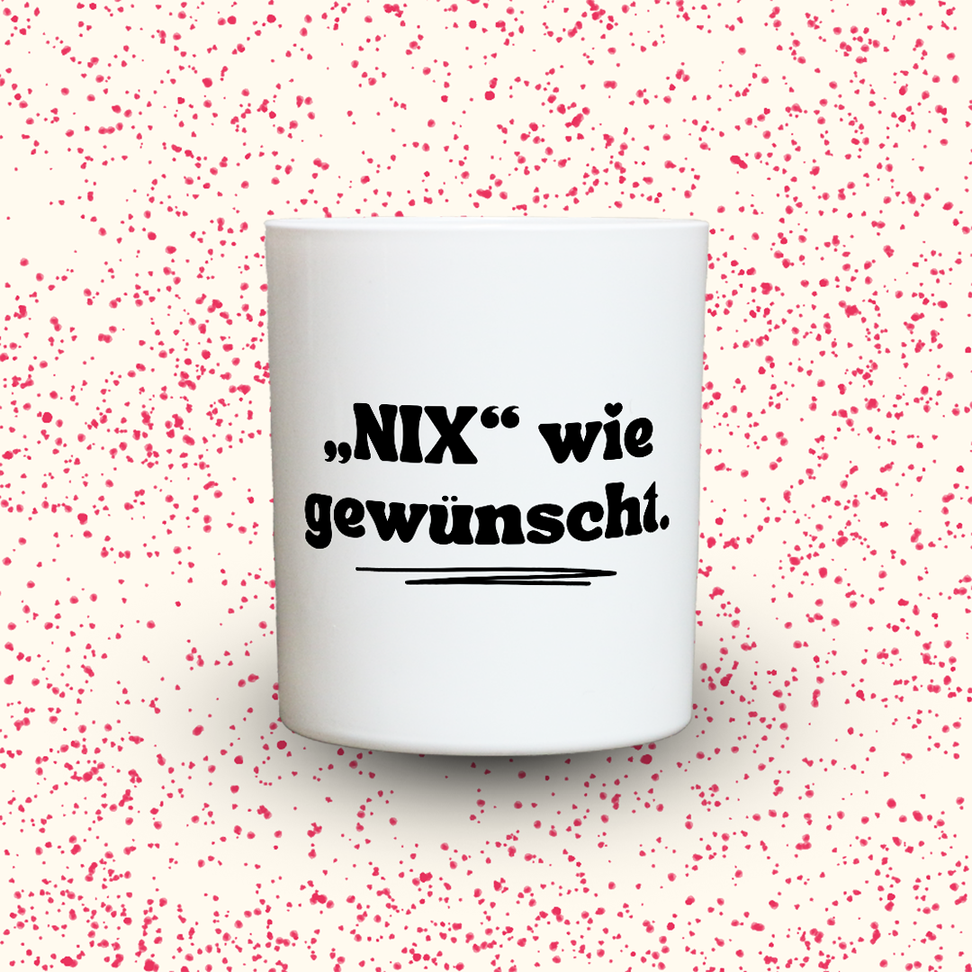 Duftkerze „NIX wie gewünscht.“ von Kerzen der Herzen, Sojawachs im Glas