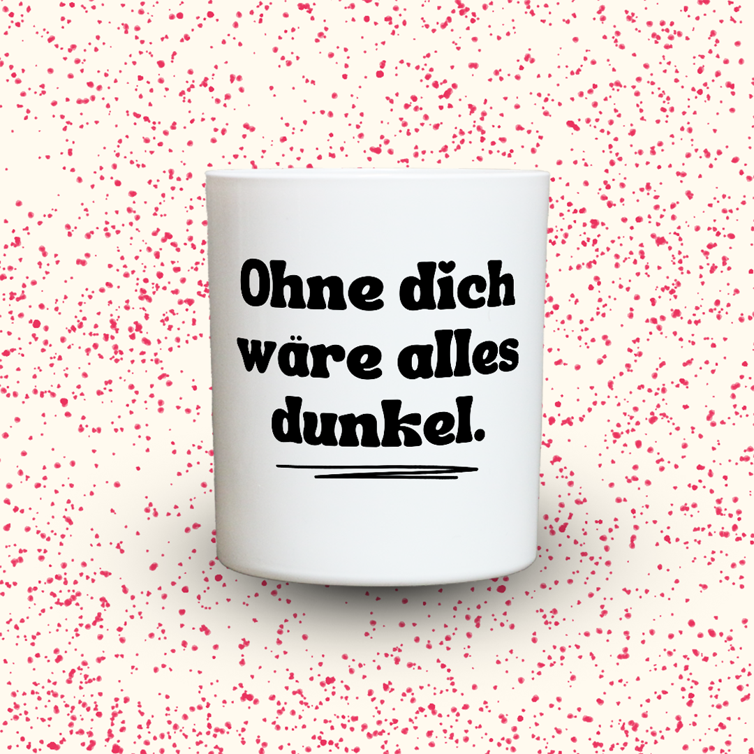 Duftkerze „Ohne dich wäre alles dunkel.“ von Kerzen der Herzen, Sojawachs im Glas