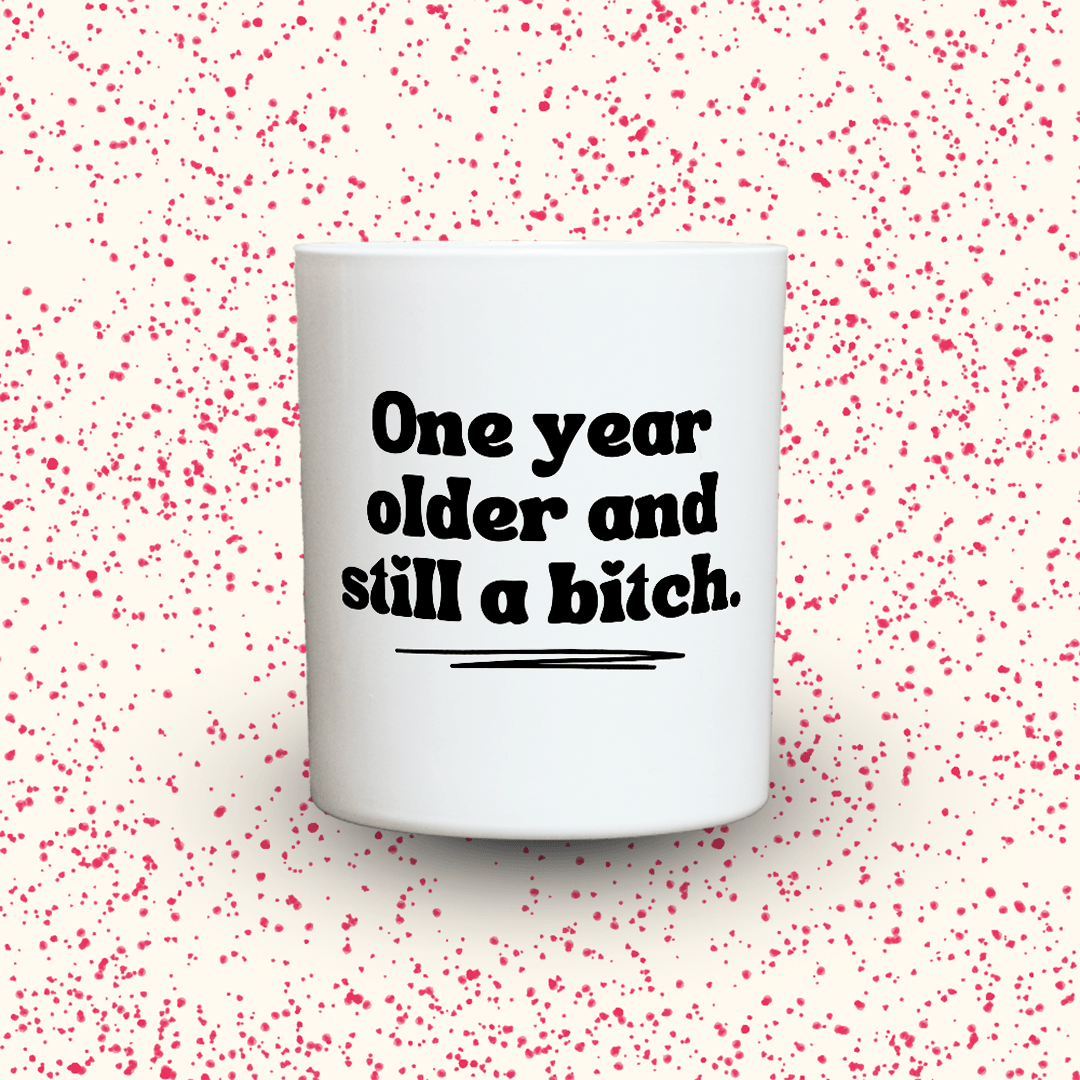 KDH  Duftkerze | One year older and still a bitch.