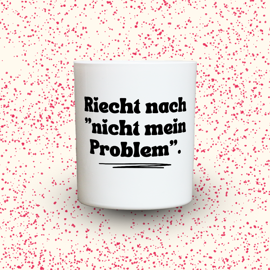 Duftkerze „Riecht nach "nicht mein Problem".“ von Kerzen der Herzen, Sojawachs im Glas