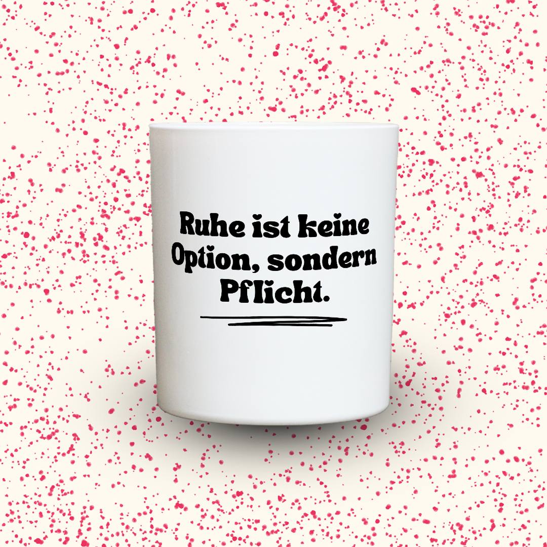Duftkerze „Ruhe ist keine Option, sondern Pflicht.“ von Kerzen der Herzen, Sojawachs im Glas