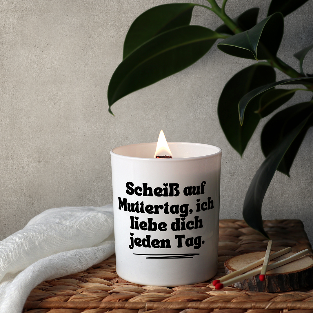 KDH  Duftkerze | Scheiß auf Muttertag, ich liebe dich jeden Tag!