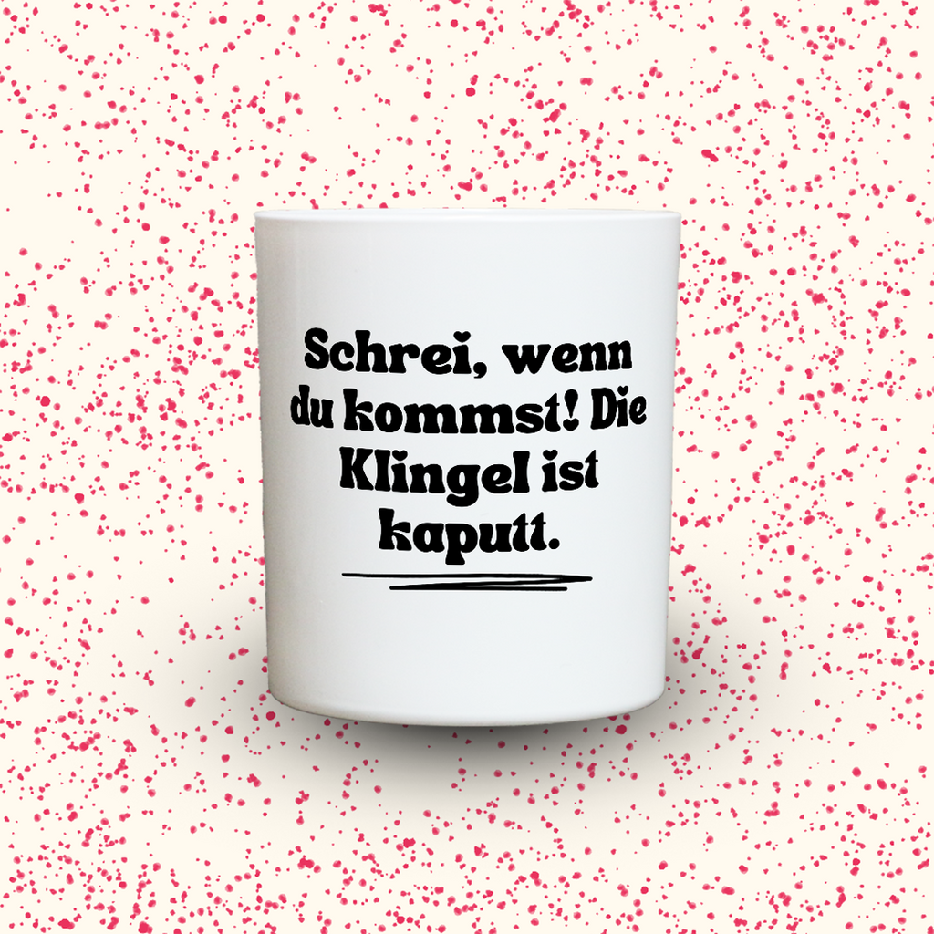 KDH  Duftkerze | Schrei, wenn du kommst! Die Klingel ist kaputt.