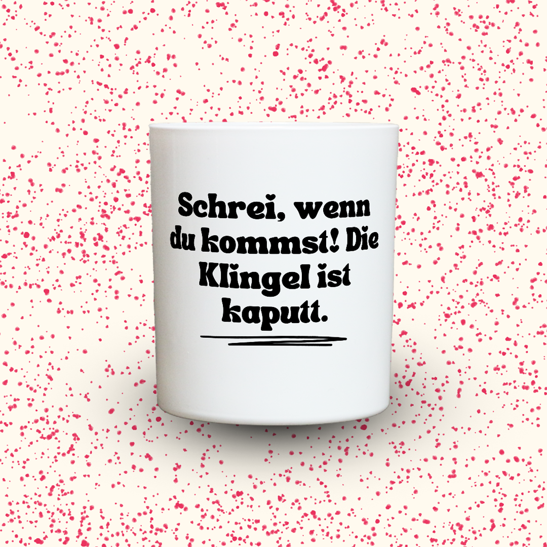 Schrei, wenn du kommst! Die Klingel ist kaputt.