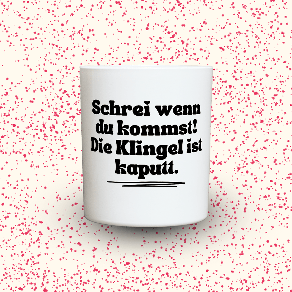 KDH  Duftkerze | Schrei wenn du kommst! Die Klingel ist kaputt.