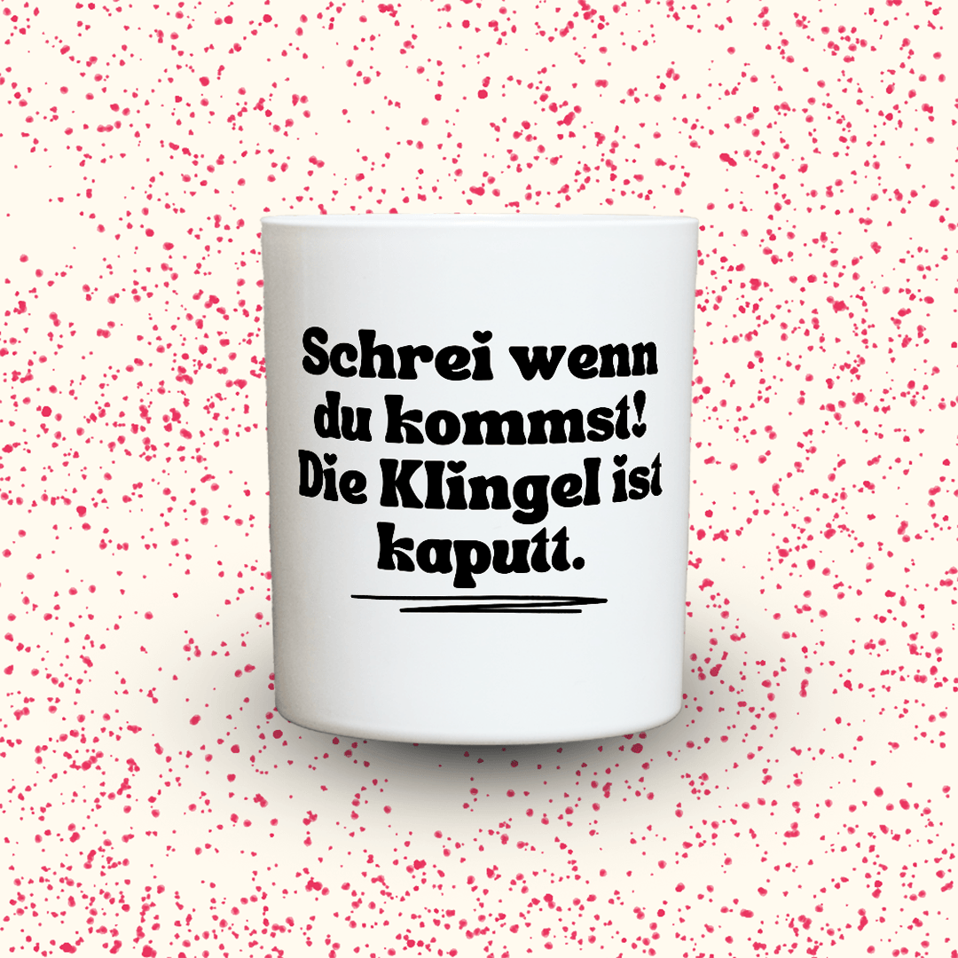 KDH  Duftkerze | Schrei wenn du kommst! Die Klingel ist kaputt.