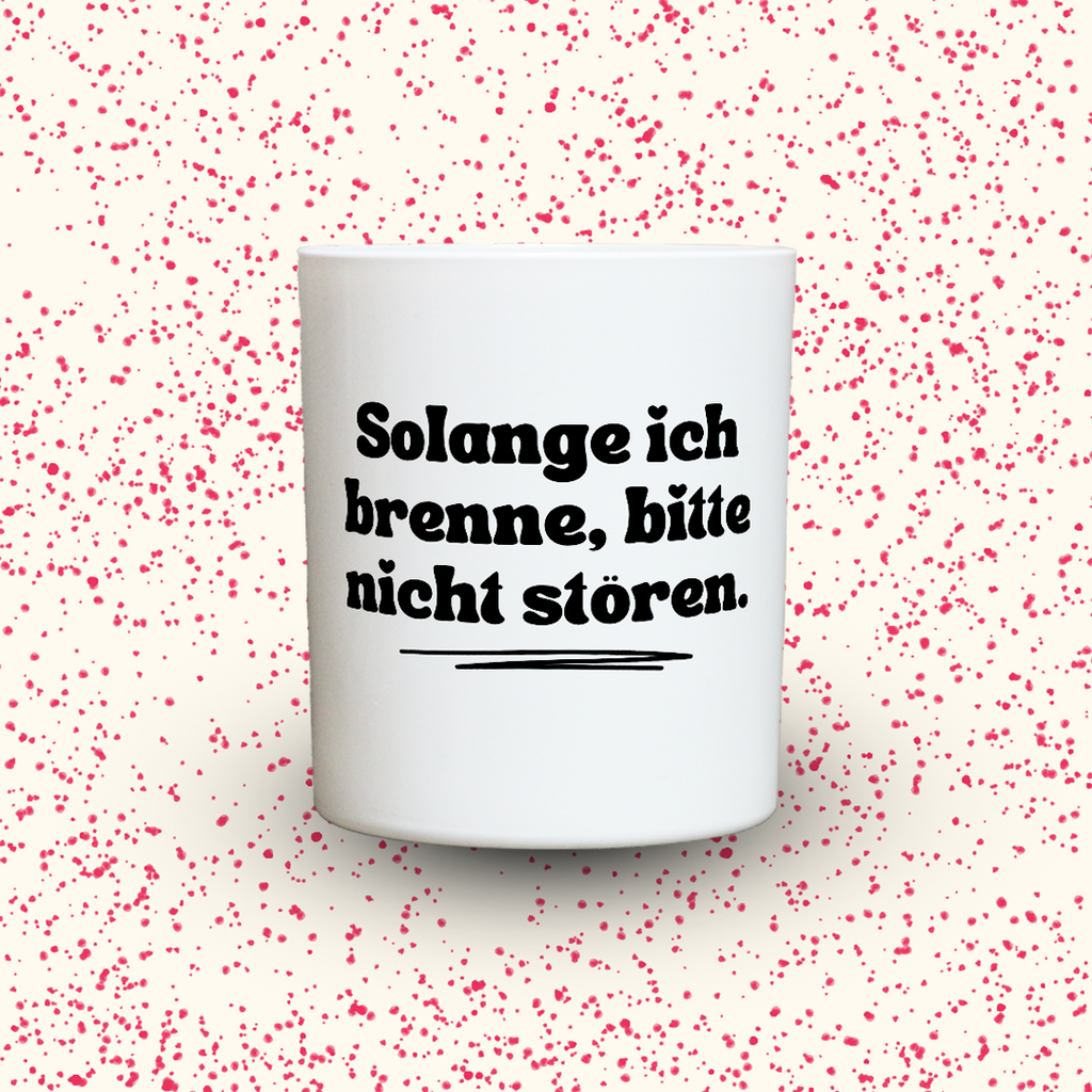 Duftkerze „Solange ich brenne, bitte nicht stören.“ von Kerzen der Herzen, Sojawachs im Glas