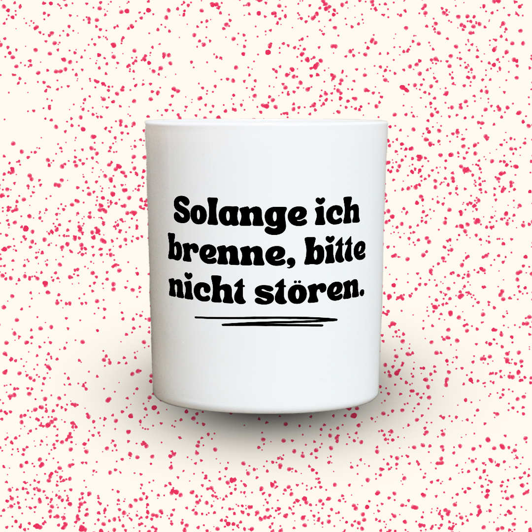 Duftkerze „Solange ich brenne, bitte nicht stören.“ von Kerzen der Herzen, Sojawachs im Glas