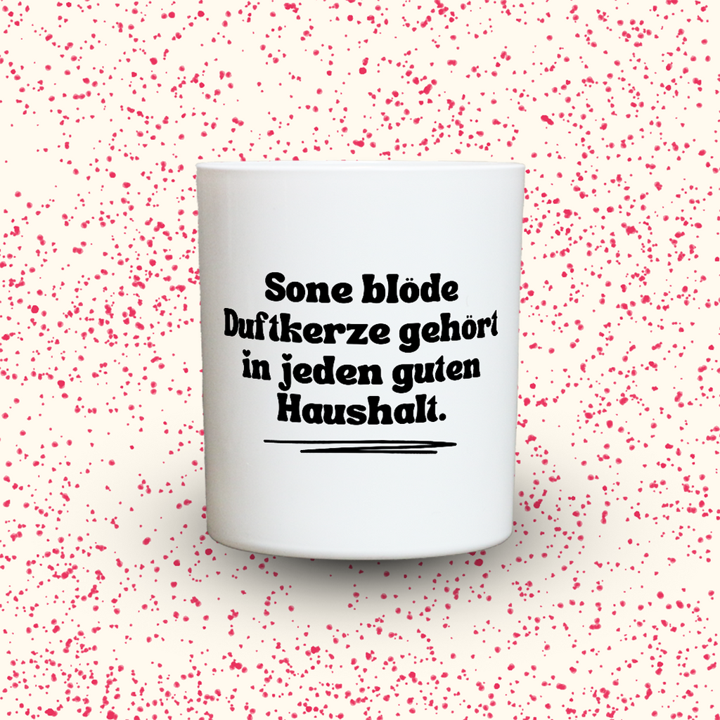Duftkerze „Sone blöde Duftkerze gehört in jeden guten Haushalt.“ von Kerzen der Herzen, Sojawachs im Glas