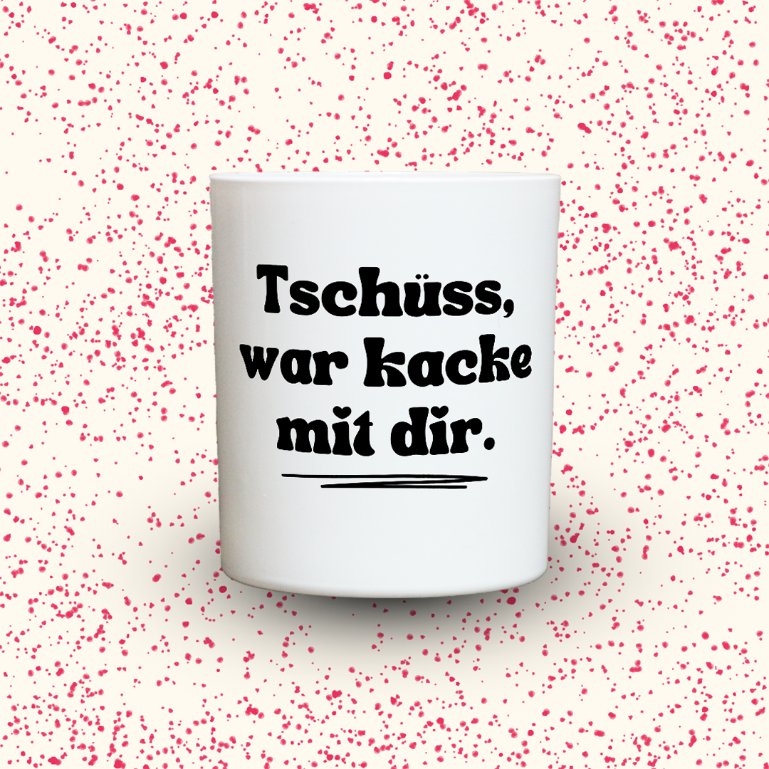 Duftkerze „Tschüss, war kacke mit dir.“ von Kerzen der Herzen, Sojawachs im Glas