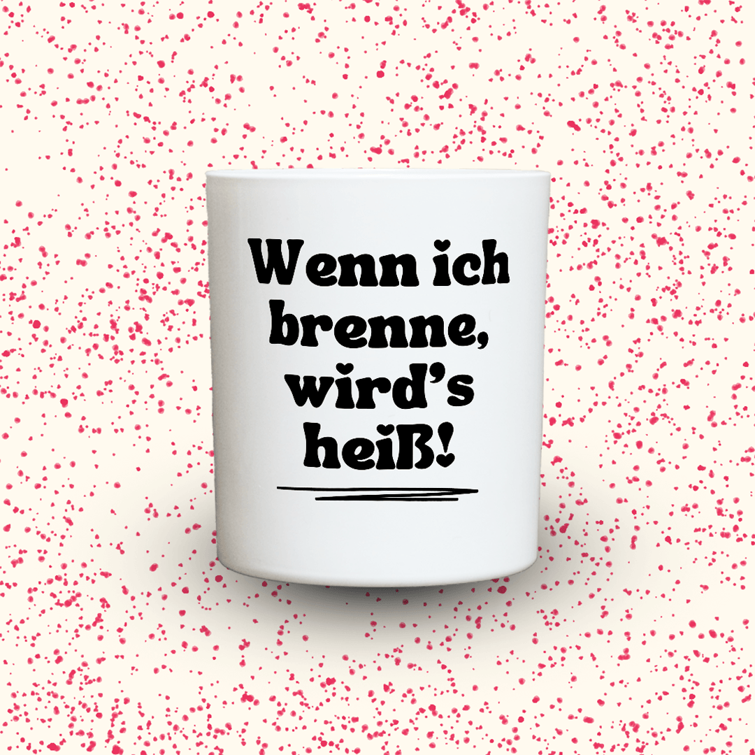 KDH  Duftkerze | Wenn ich brenne, wird’s heiß!
