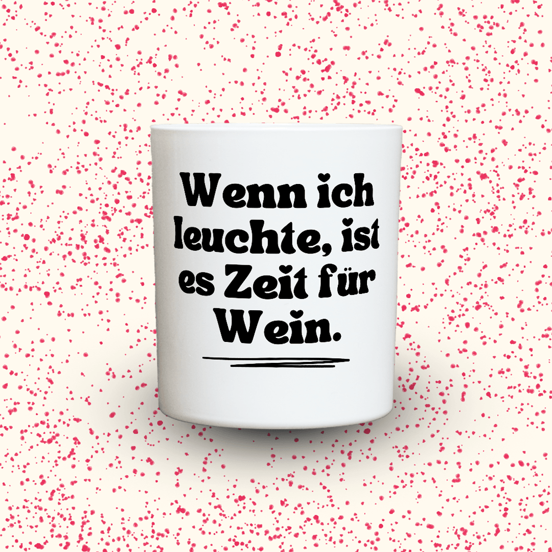 KDH  Duftkerze | wenn ich leuchte, ist es Zeit für Wein.