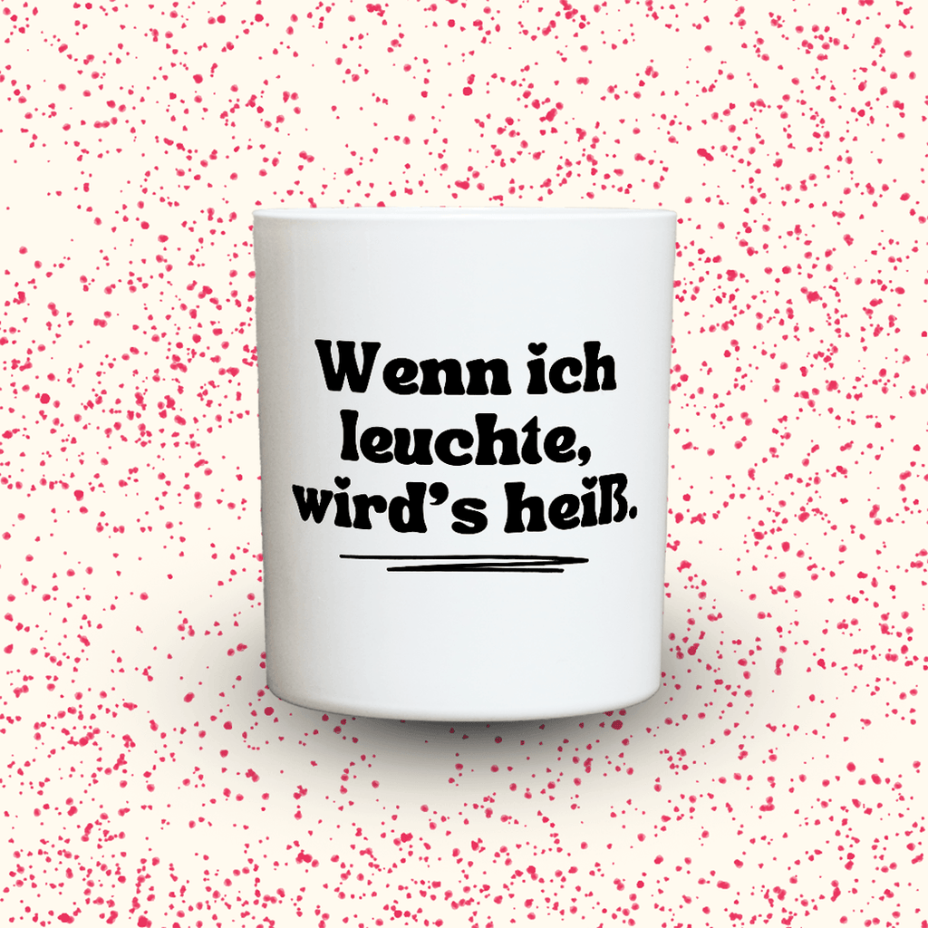 KDH  Duftkerze | Wenn ich leuchte, wird’s heiß.