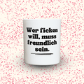Duftkerze „Wer ficken will, muss freundlich sein.“ von Kerzen der Herzen, Sojawachs im Glas