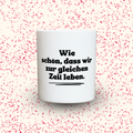 Duftkerze „Wie schön, dass wir zur gleichen Zeit leben.“ von Kerzen der Herzen, Sojawachs im Glas