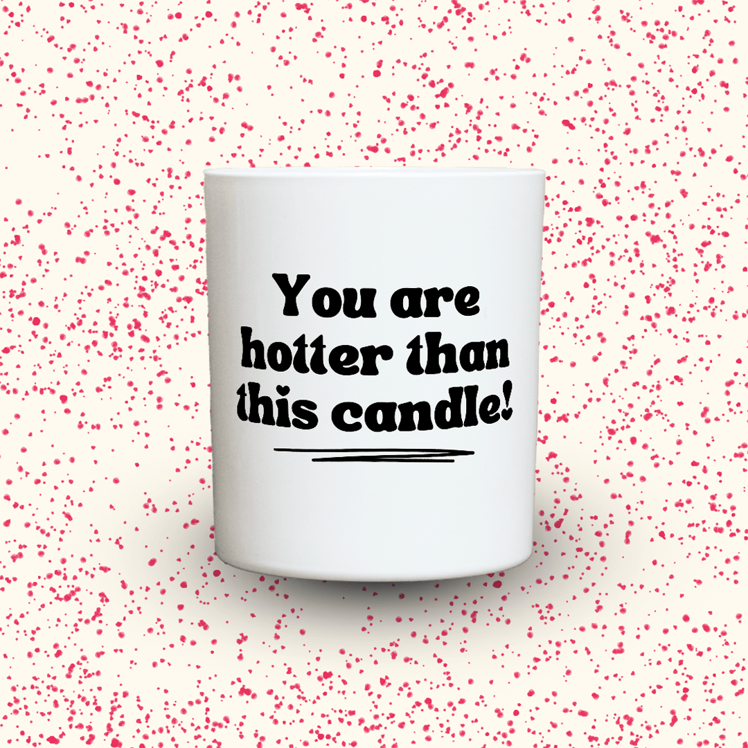 KDH  Duftkerze | You are hotter than this candle!