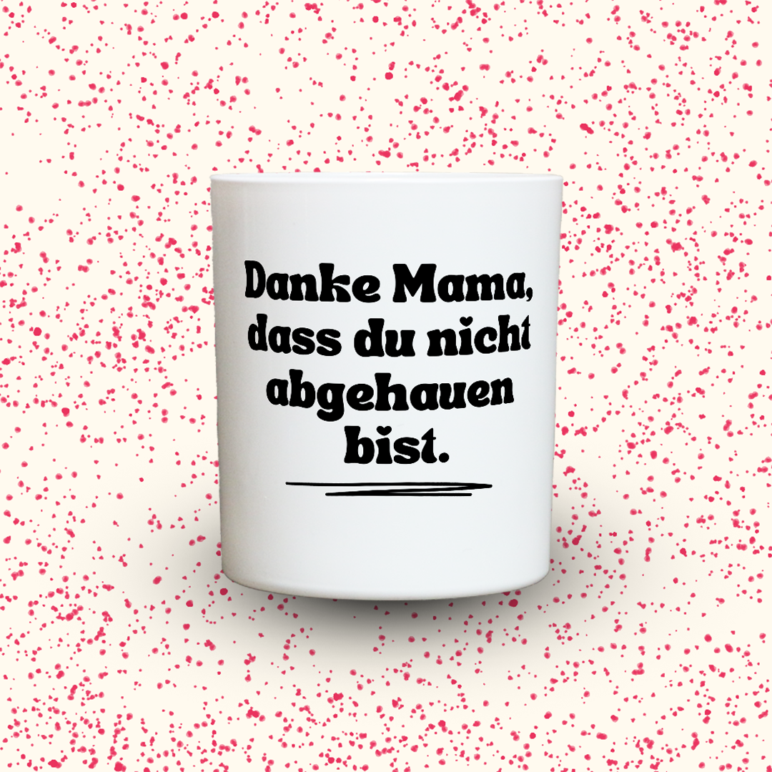 KDH  Duftkerze | Danke Mama, dass du nicht abgehauen bist.